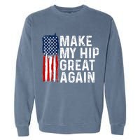 Funny Make My Hip Great Again Broken Hip Surgery Recovery Garment-Dyed Sweatshirt