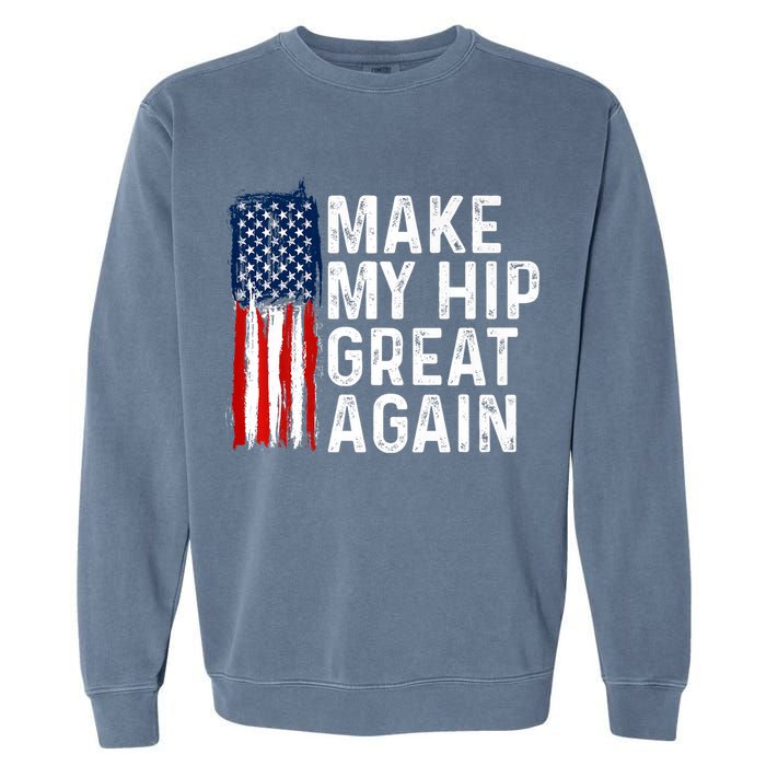 Funny Make My Hip Great Again Broken Hip Surgery Recovery Garment-Dyed Sweatshirt