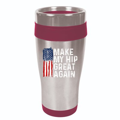 Funny Make My Hip Great Again Broken Hip Surgery Recovery 16oz Travel Tumbler