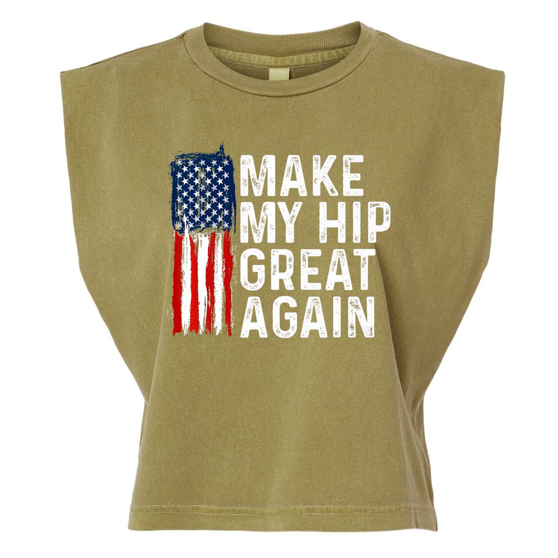 Funny Make My Hip Great Again Broken Hip Surgery Recovery Garment-Dyed Women's Muscle Tee