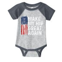 Funny Make My Hip Great Again Broken Hip Surgery Recovery Infant Baby Jersey Bodysuit