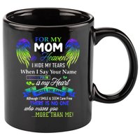 For My Mom In Heaven I Hide My Tears When I Say Your Name 11oz C Handle Ceramic Mug