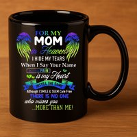 For My Mom In Heaven I Hide My Tears When I Say Your Name 11oz C Handle Ceramic Mug
