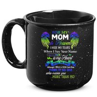 For My Mom In Heaven I Hide My Tears When I Say Your Name 15oz Campfire Ceramic Mug