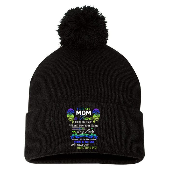 For My Mom In Heaven I Hide My Tears When I Say Your Name Pom Pom 12in Knit Beanie