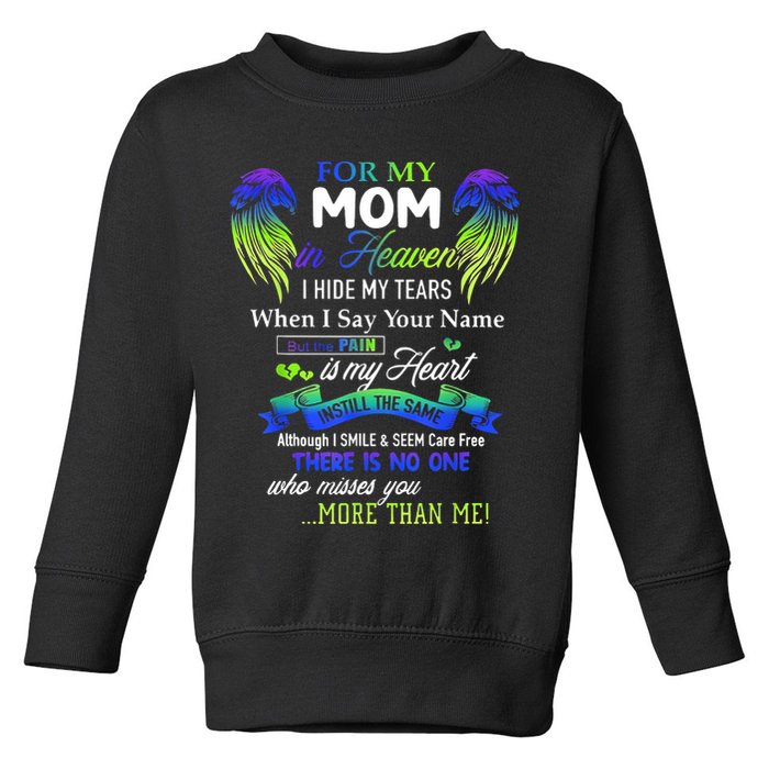 For My Mom In Heaven I Hide My Tears When I Say Your Name Toddler Sweatshirt