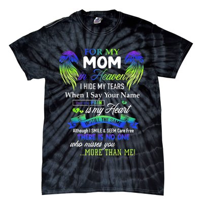 For My Mom In Heaven I Hide My Tears When I Say Your Name Tie-Dye T-Shirt