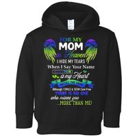 For My Mom In Heaven I Hide My Tears When I Say Your Name Toddler Hoodie
