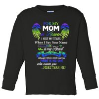 For My Mom In Heaven I Hide My Tears When I Say Your Name Toddler Long Sleeve Shirt