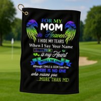 For My Mom In Heaven I Hide My Tears When I Say Your Name Golf Towel