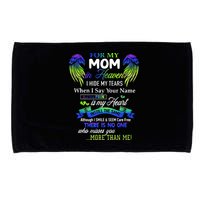 For My Mom In Heaven I Hide My Tears When I Say Your Name Microfiber Hand Towel