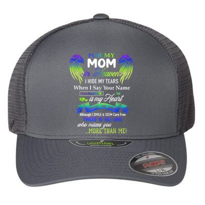 For My Mom In Heaven I Hide My Tears When I Say Your Name Flexfit Unipanel Trucker Cap