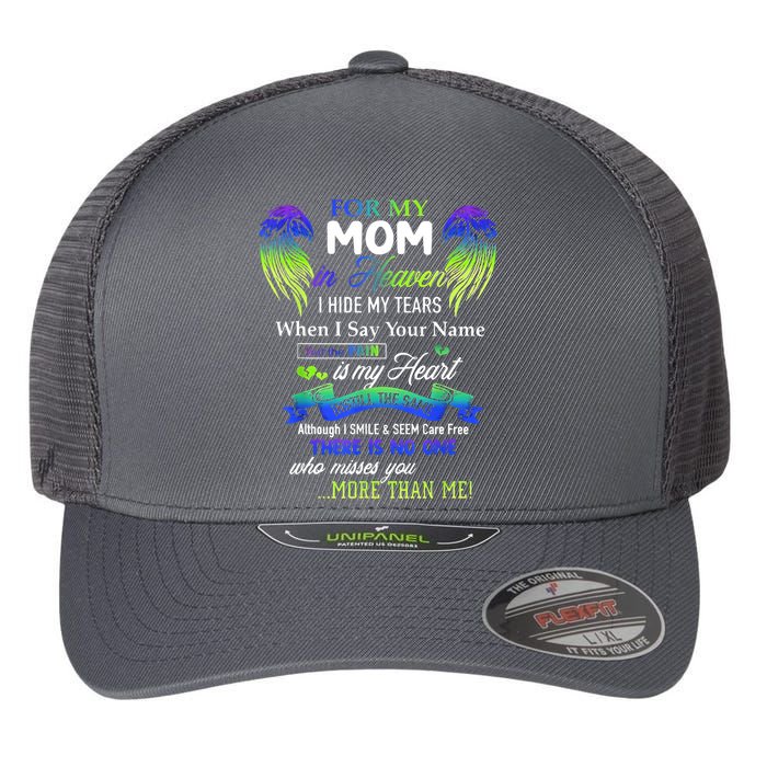 For My Mom In Heaven I Hide My Tears When I Say Your Name Flexfit Unipanel Trucker Cap