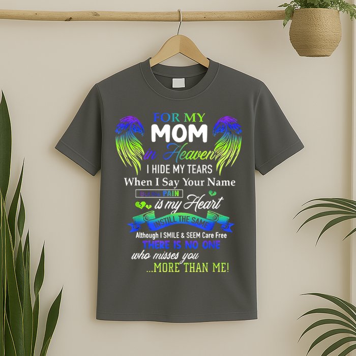 For My Mom In Heaven I Hide My Tears When I Say Your Name T-Shirt
