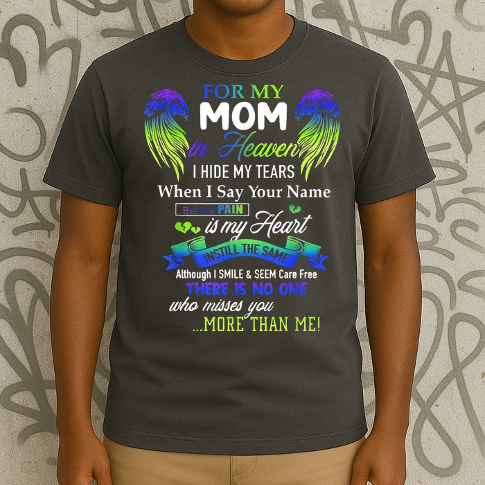 For My Mom In Heaven I Hide My Tears When I Say Your Name T-Shirt