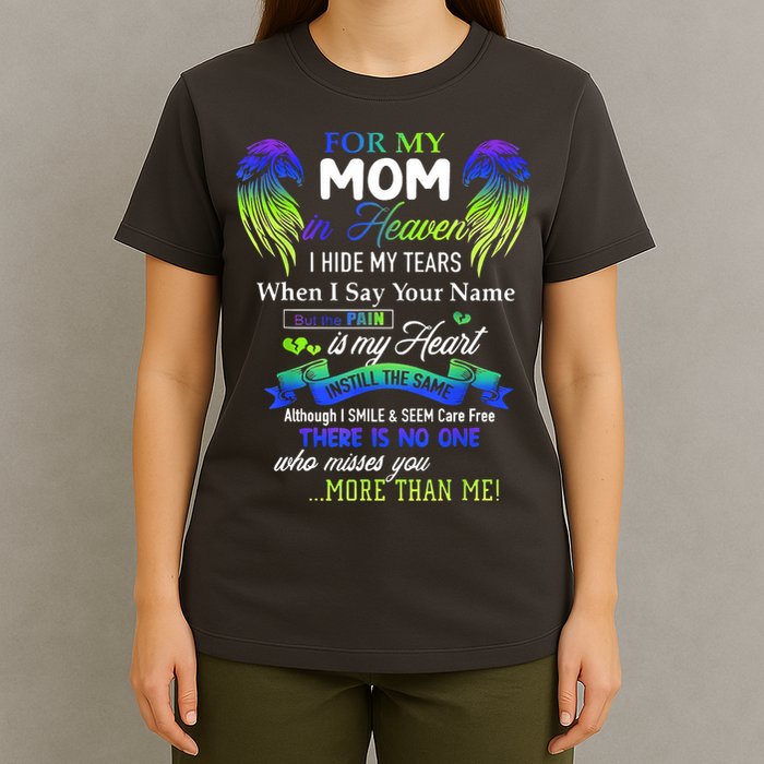 For My Mom In Heaven I Hide My Tears When I Say Your Name T-Shirt