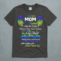 For My Mom In Heaven I Hide My Tears When I Say Your Name T-Shirt