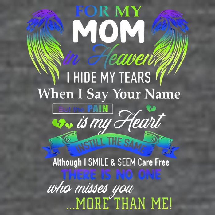 For My Mom In Heaven I Hide My Tears When I Say Your Name T-Shirt