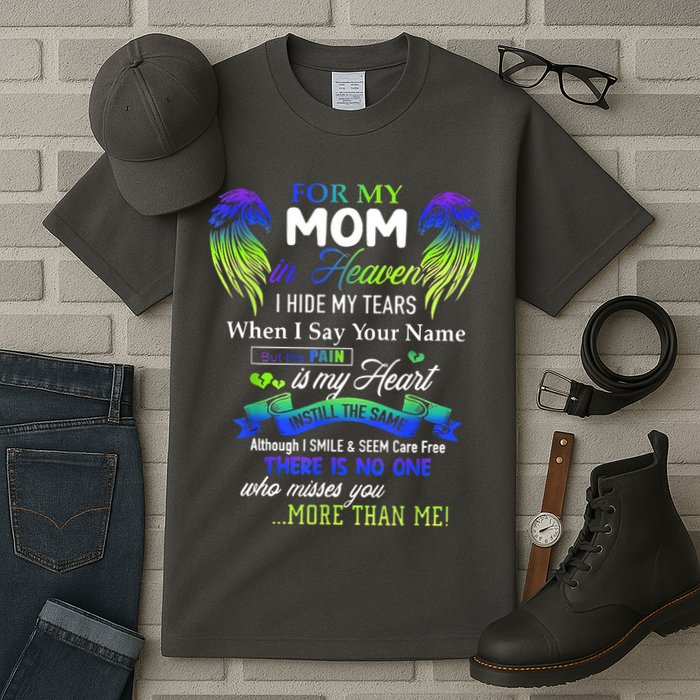 For My Mom In Heaven I Hide My Tears When I Say Your Name Tall T-Shirt