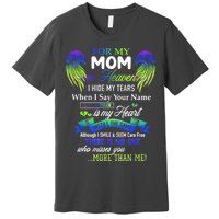 For My Mom In Heaven I Hide My Tears When I Say Your Name Premium T-Shirt