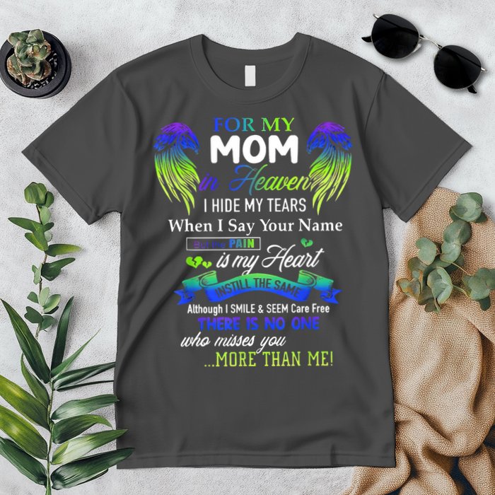 For My Mom In Heaven I Hide My Tears When I Say Your Name Premium T-Shirt