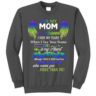 For My Mom In Heaven I Hide My Tears When I Say Your Name Tall Sweatshirt