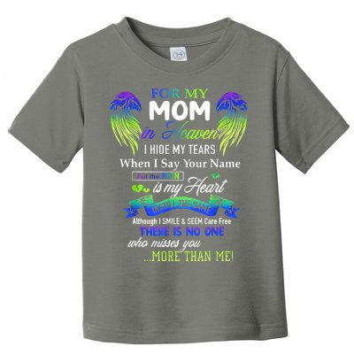 For My Mom In Heaven I Hide My Tears When I Say Your Name Toddler T-Shirt