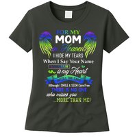 For My Mom In Heaven I Hide My Tears When I Say Your Name Womens T-Shirt