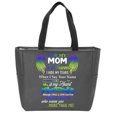 For My Mom In Heaven I Hide My Tears When I Say Your Name Zip Tote Bag