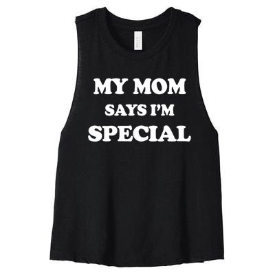 Funny My Mom Says I'm Special for Sons and Daughters Women's Racerback Cropped Tank