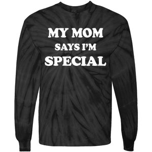 Funny My Mom Says I'm Special for Sons and Daughters Tie-Dye Long Sleeve Shirt