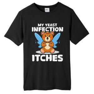 Funny Meme My Yeast Infection Itches Weird Humor Offensive Tall Fusion ChromaSoft Performance T-Shirt