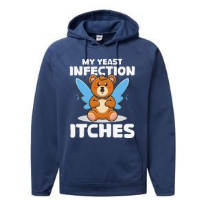 Funny Meme My Yeast Infection Itches Weird Humor Offensive Performance Fleece Hoodie