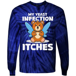 Funny Meme My Yeast Infection Itches Weird Humor Offensive Tie-Dye Long Sleeve Shirt