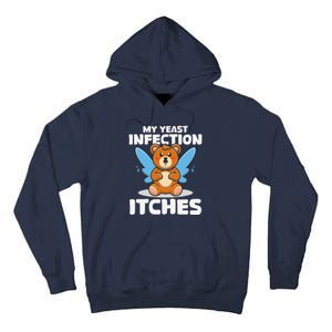 Funny Meme My Yeast Infection Itches Weird Humor Offensive Tall Hoodie