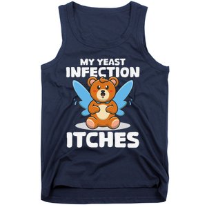 Funny Meme My Yeast Infection Itches Weird Humor Offensive Tank Top