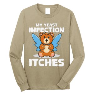 Funny Meme My Yeast Infection Itches Weird Humor Offensive Long Sleeve Shirt