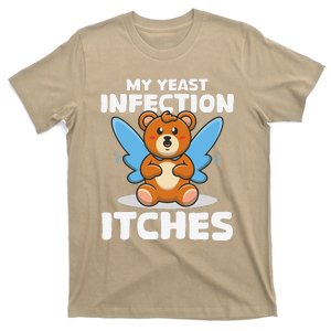 Funny Meme My Yeast Infection Itches Weird Humor Offensive T-Shirt