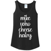 Funny Meme Mike Who Cheese Hairy Sarcastic Humour Joke Ladies Essential Tank