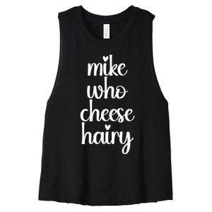 Funny Meme Mike Who Cheese Hairy Sarcastic Humour Joke Women's Racerback Cropped Tank