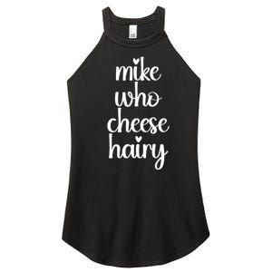 Funny Meme Mike Who Cheese Hairy Sarcastic Humour Joke Women's Perfect Tri Rocker Tank