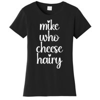 Funny Meme Mike Who Cheese Hairy Sarcastic Humour Joke Women's T-Shirt