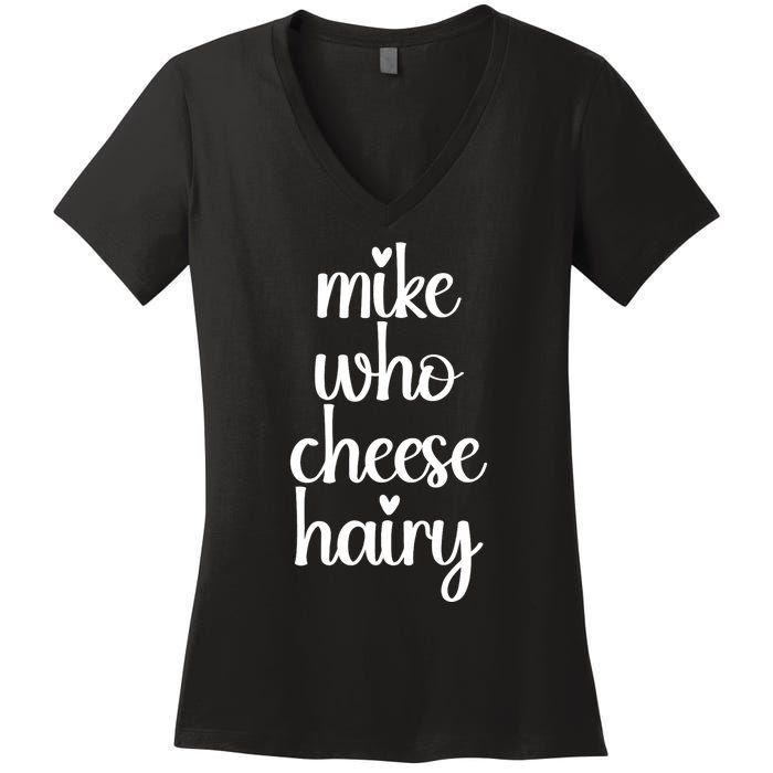 Funny Meme Mike Who Cheese Hairy Sarcastic Humour Joke Women's V-Neck T-Shirt