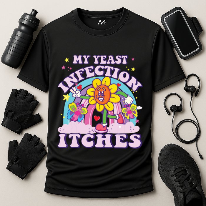 Funny Meme My Yeast Infection Itches Weird Humor Offensive Performance Shirt