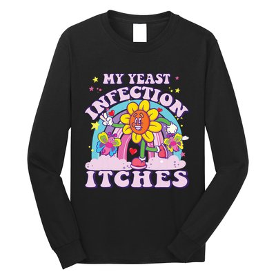 Funny Meme My Yeast Infection Itches Weird Humor Offensive Long Sleeve Shirt