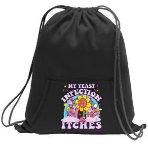 Funny Meme My Yeast Infection Itches Weird Humor Offensive Sweatshirt Cinch Pack Bag