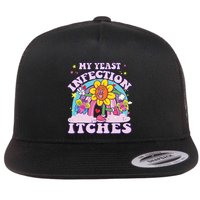 Funny Meme My Yeast Infection Itches Weird Humor Offensive Flat Bill Trucker Hat