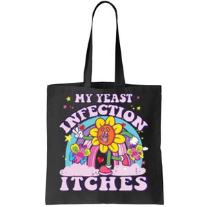 Funny Meme My Yeast Infection Itches Weird Humor Offensive Tote Bag