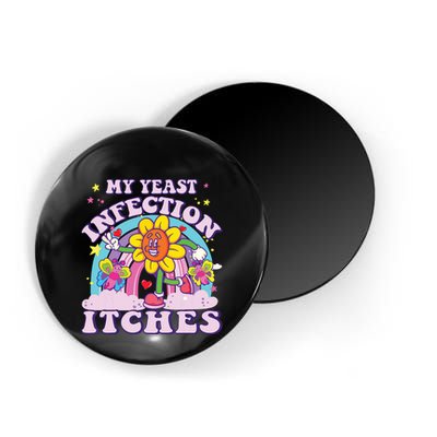 Funny Meme My Yeast Infection Itches Weird Humor Offensive Magnet