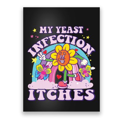 Funny Meme My Yeast Infection Itches Weird Humor Offensive Poster